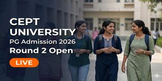 CEPT University PG Admission 2026 Round 2 Open; Apply by June 21